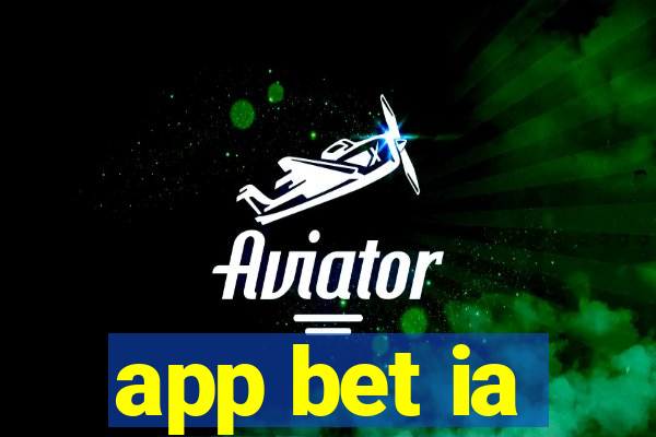 app bet ia